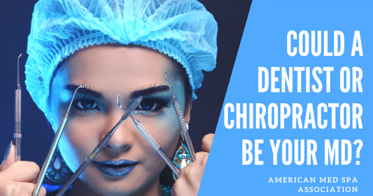 Can Dentists and Chiropractors Own… American Med Spa Association