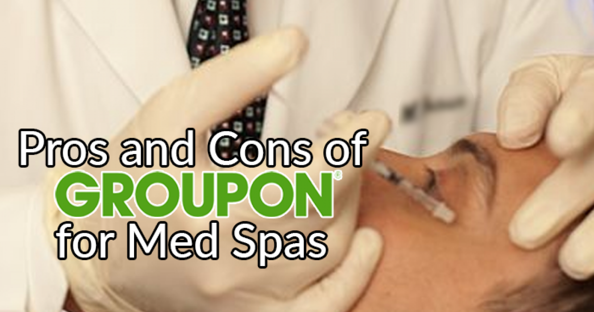 Pros and Cons of Groupon for Med Spas American Med Spa Association