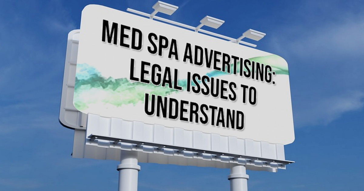 Med Spa Advertising Legal Issues to… American Med Spa Association
