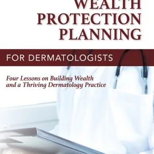 OJM Group's New Book, Wealth Protection Planning for Dermatologists, Free for AmSpa Members!